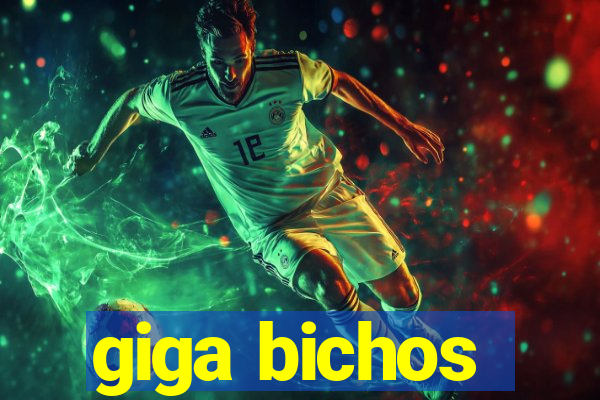 giga bichos